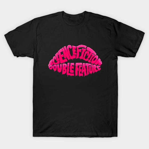 Science Fiction Double Feature Lips T-Shirt by JustSandN